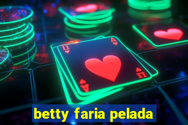 betty faria pelada